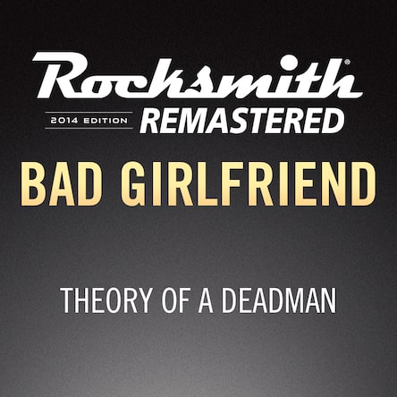 Rocksmith® 2014 – Bad Girlfriend - Theory Of A Deadman