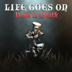 Life Goes On: Done To Death