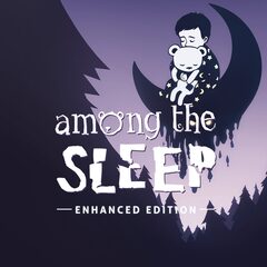 Among The Sleep — Enhanced Edition