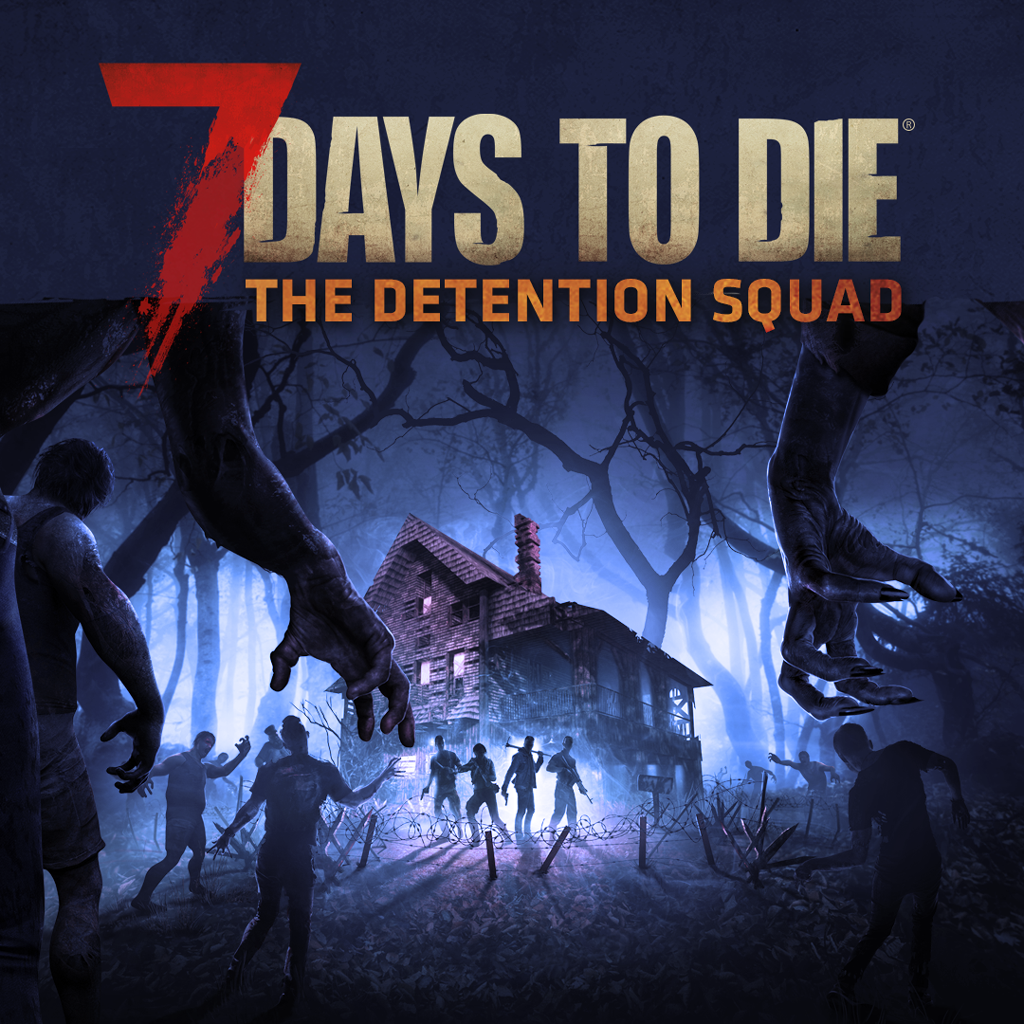 7 Days to Die - The Detention Squad