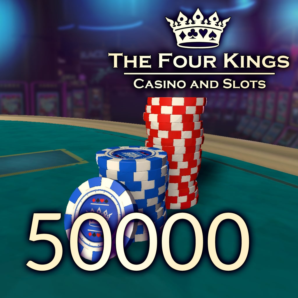 Four Kings Casino: 50,000 Chip Pack