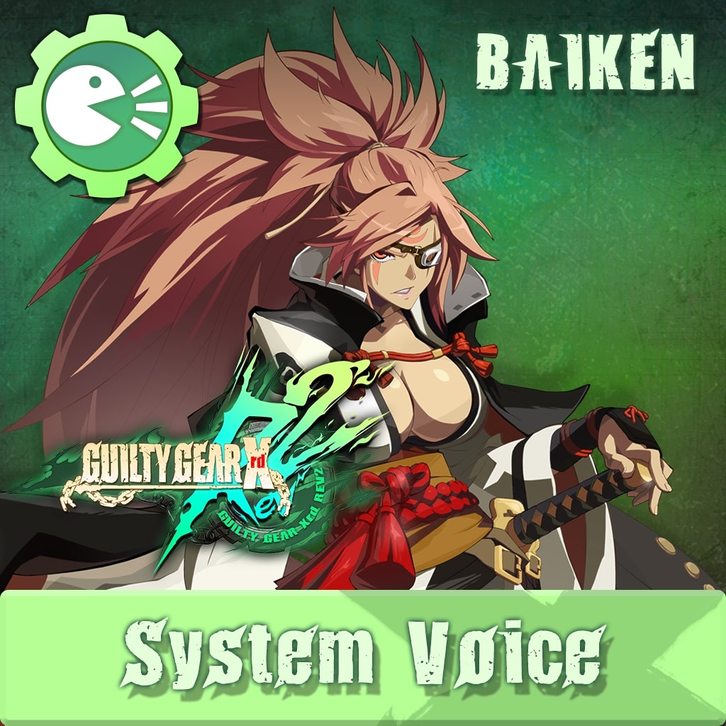 GUILTY GEAR Xrd Rev.2 System Voice 'BAIKEN'