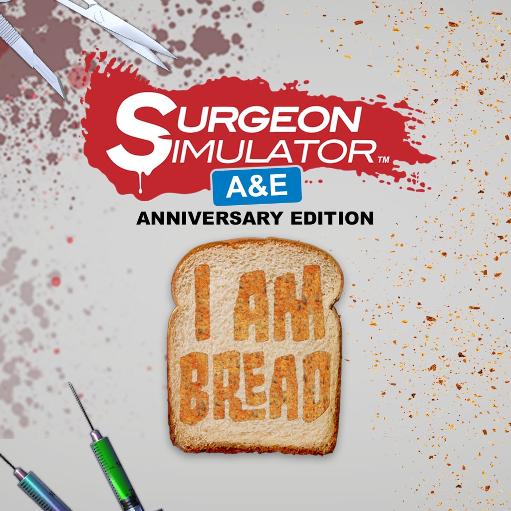 Surgeon Simulator A&E + I Am Bread