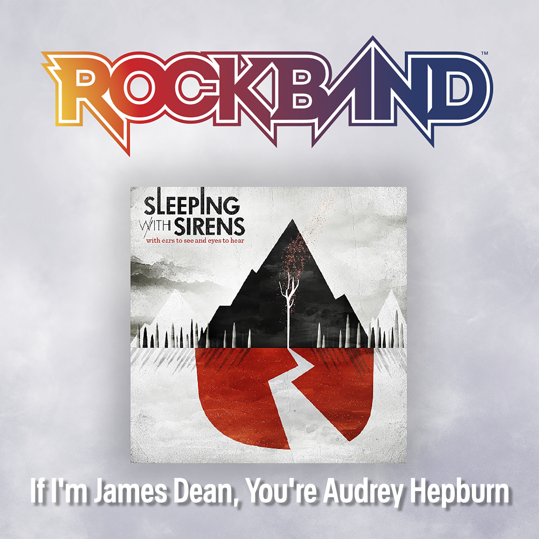 'If I'm James Dean, You're Audrey ...' - Sleeping With Sirens