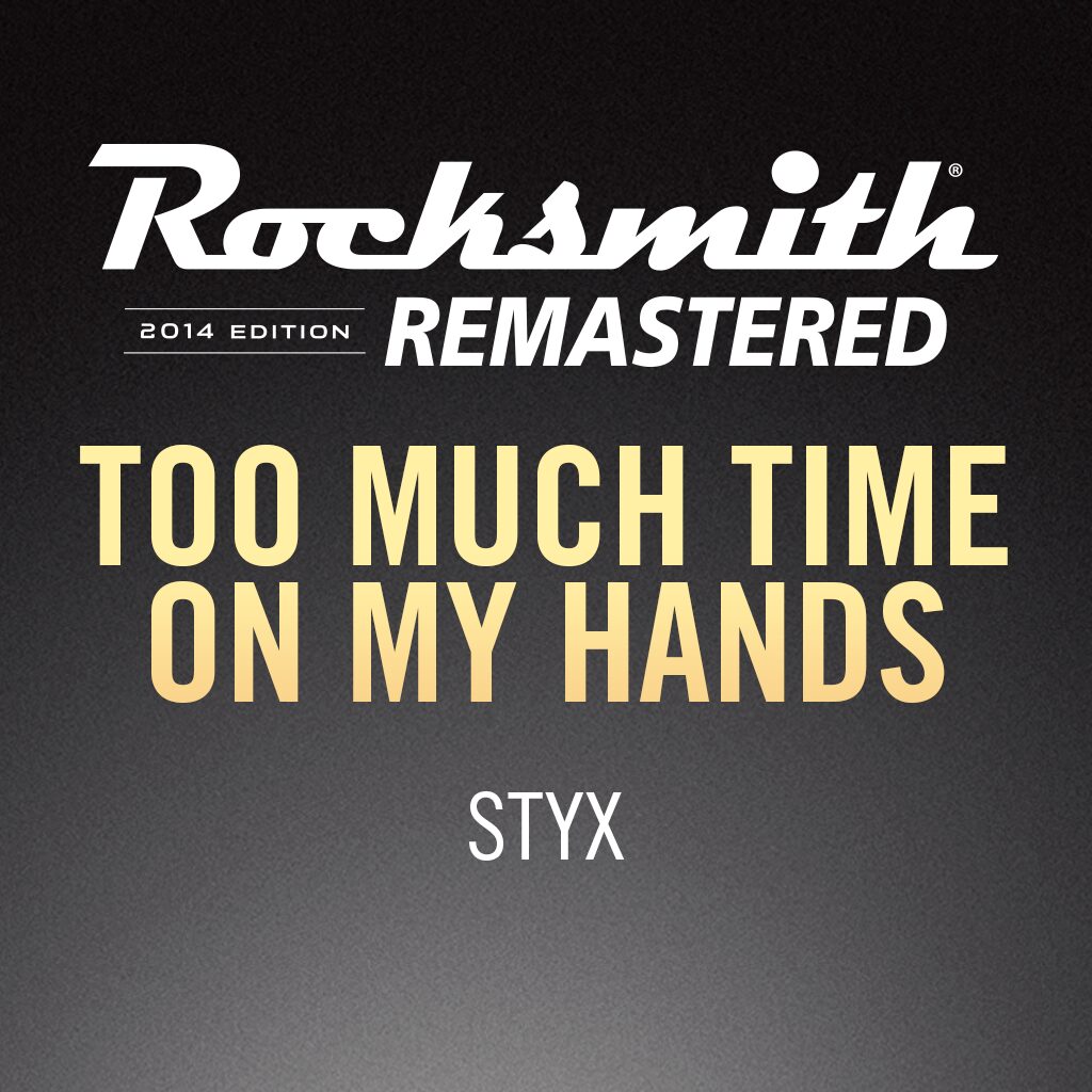 Rocksmith® 2014 - Styx - Too Much Time on My Hands
