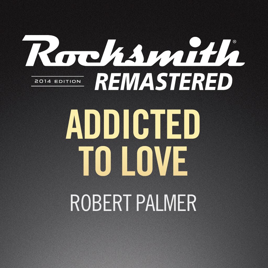 Rocksmith® 2014 - Robert Palmer - Addicted to Love