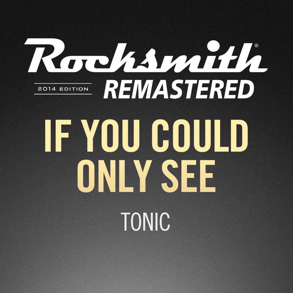 Rocksmith® 2014 - Tonic - If You Could Only See