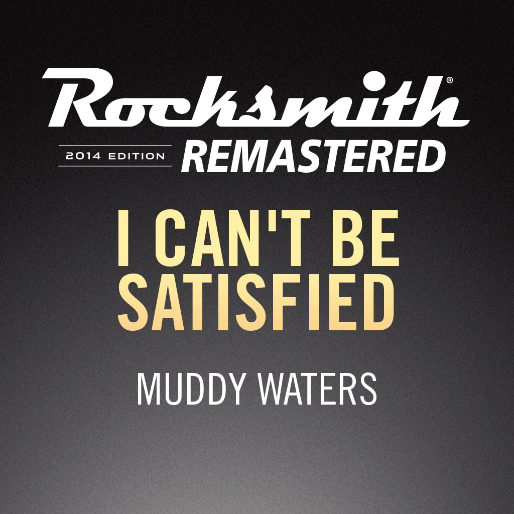 Rocksmith® 2014 - Muddy Waters - I Can’t Be Satisfied