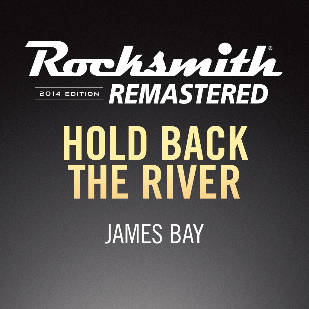 Rocksmith® 2014 - James Bay - Hold Back the River