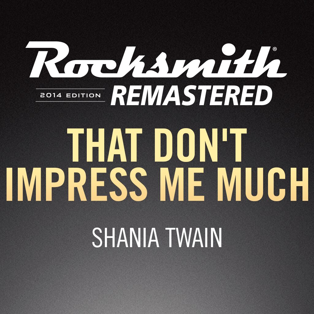 Rocksmith® 2014 - Shania Twain - That Don’t Impress Me Much