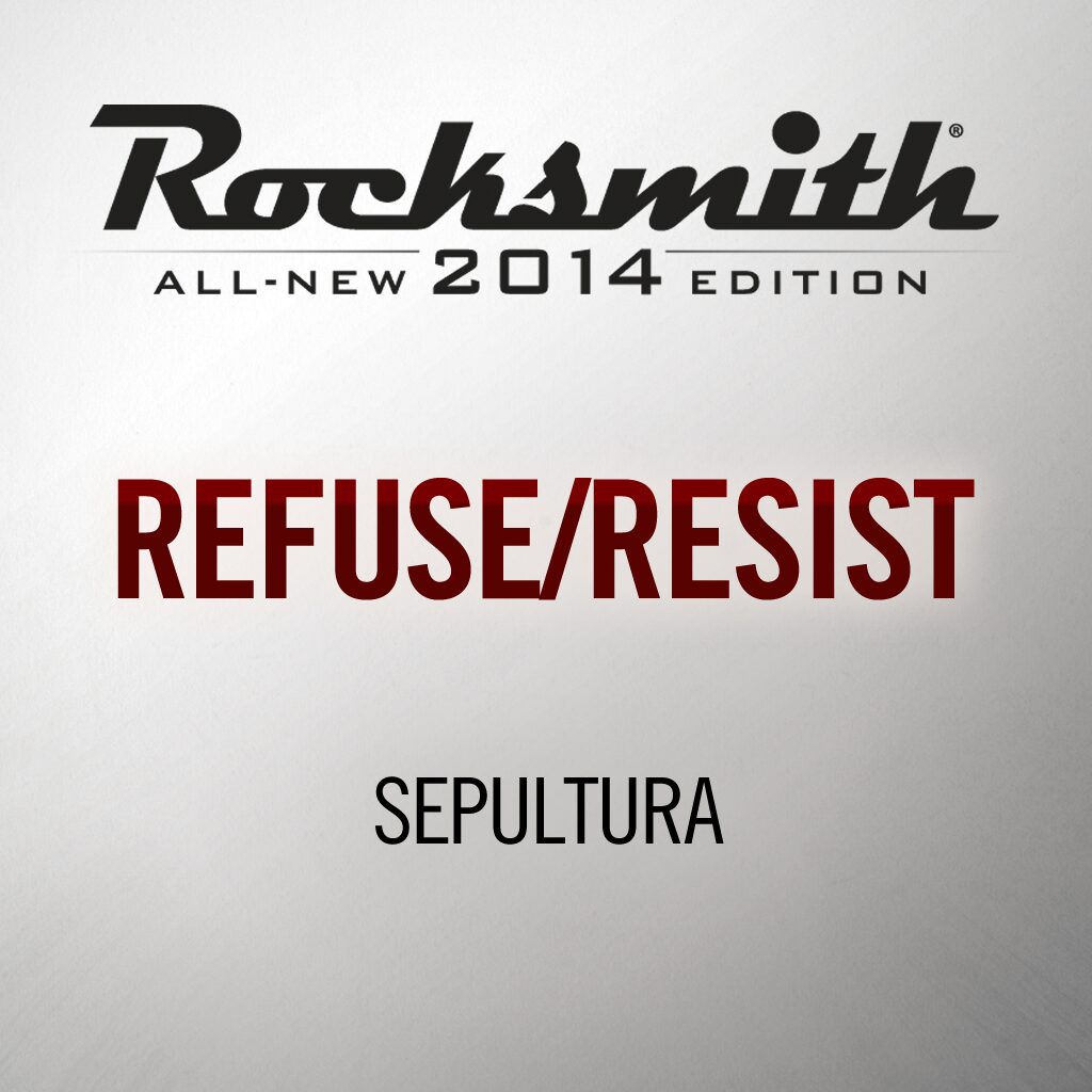 Rocksmith® 2014 - Sepultura - Refuse/Resist