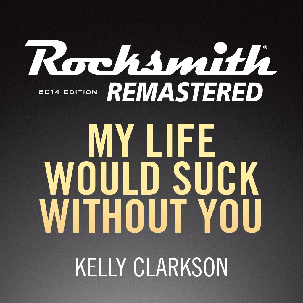 Rocksmith® 2014 - Kelly Clarkson - My Life Would Suck Without