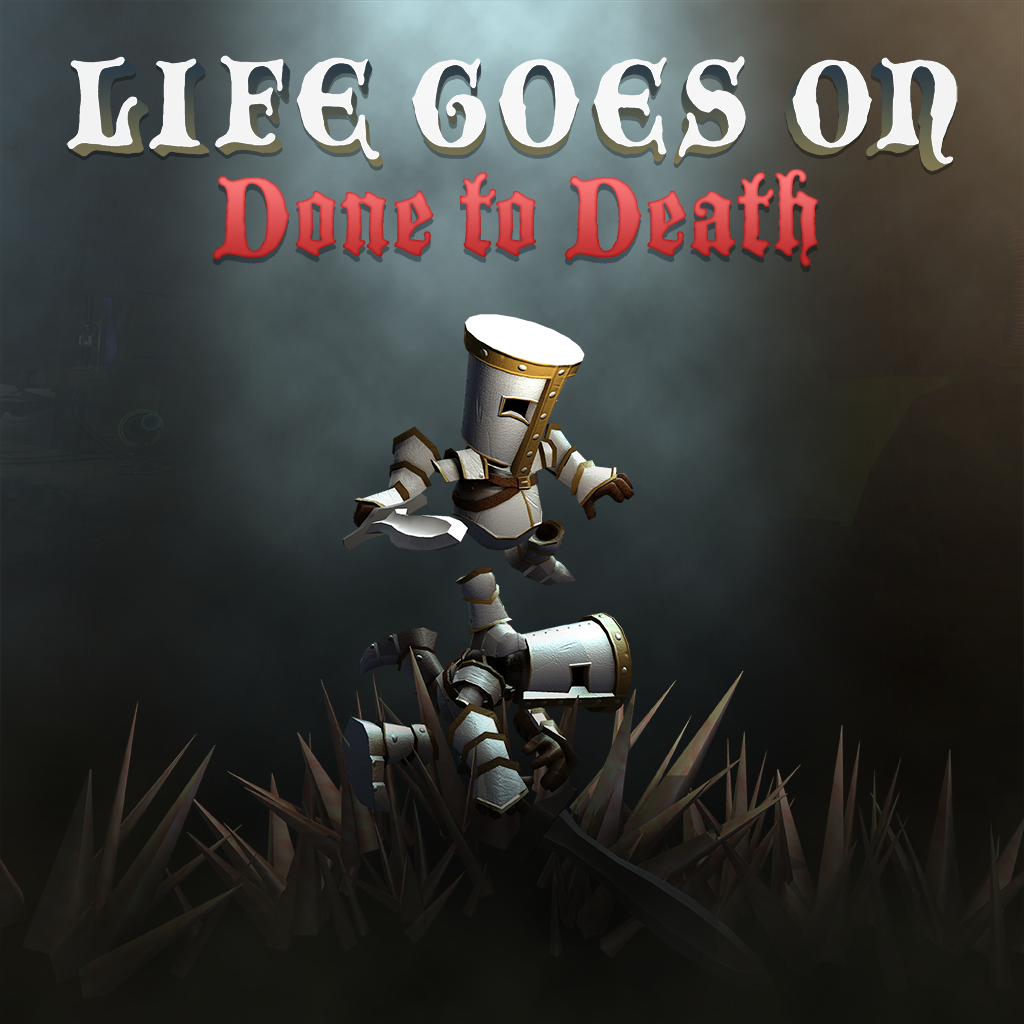 Life Goes On: Done to Death