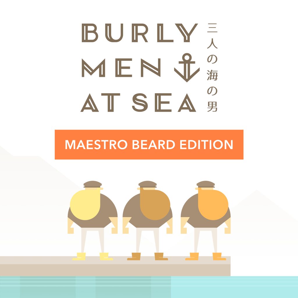 Burly Men at Sea: 三人の海の男 Maestro Beard Edition