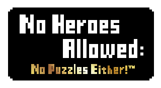 No Heroes Allowed: No Puzzles Either!