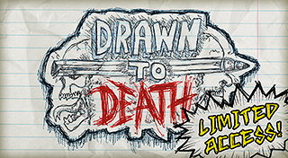 Drawn to Death™ (Limited Access)