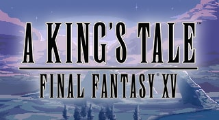 A KING'S TALE: FINAL FANTASY XV