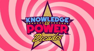 Knowledge is Power™: Decades