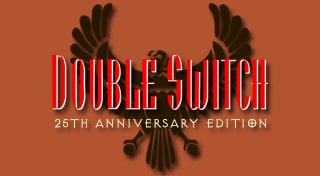 Double Switch - 25th Anniversary Edition