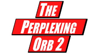 The Perplexing Orb 2