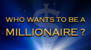 Who Wants to Be a Millionaire?