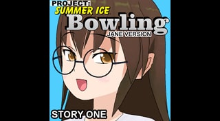 Bowling (Story One) (Jane Version) - Project: Summer Ice