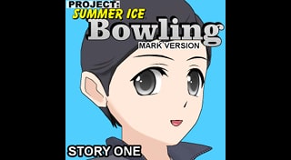 Bowling (Story One) (Mark Version) - Project: Summer Ice