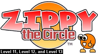 Zippy the Circle (Level 11, Level 12, and Level 13)