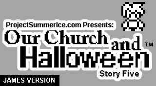 Our Church and Halloween RPG (Story Five) (James Version)