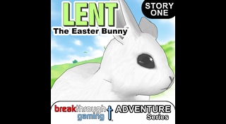 Lent's Adventure (Story One) - Lent: The Easter Bunny