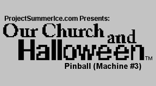 Pinball (Machine #3) - Our Church and Halloween RPG