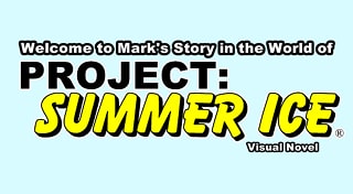 Welcome to Mark's Story in the World of Project: Summer Ice (Visual Novel)