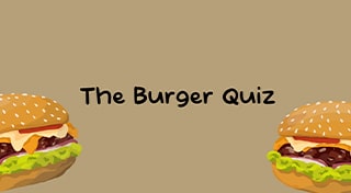The Burger Quiz