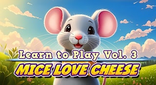 Learn to Play Vol. 3 - Mice Love Cheese