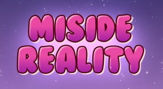 MISIDE REALITY