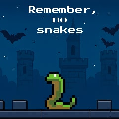Remember, no snakes