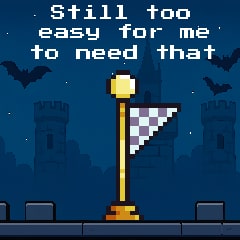 Still too easy for me to need that