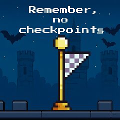 Remember, no checkpoints