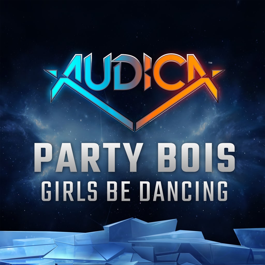 AUDICA™: "Girls Be Dancing" - Party Bois