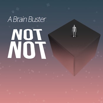 Not Not - A Brain Buster