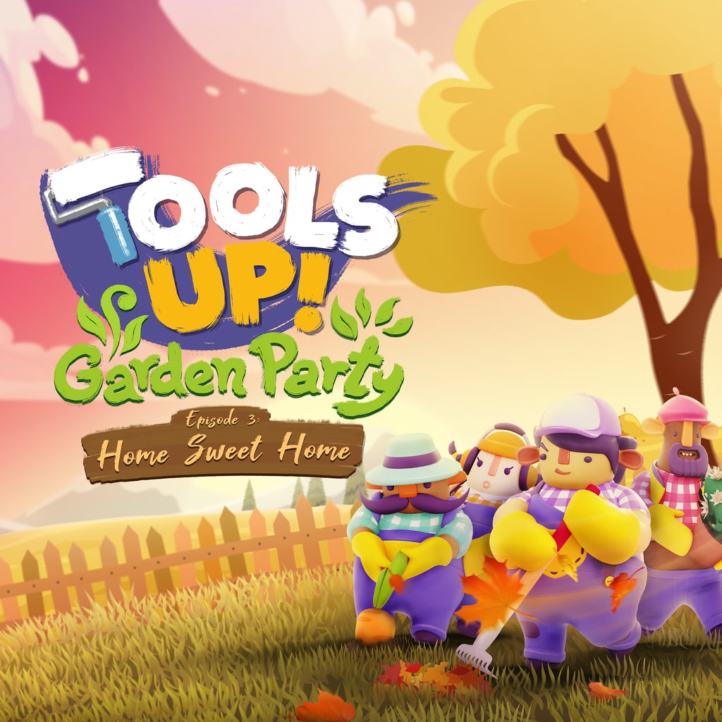 Tools Up! Garden Party Episode 3: Home Sweet Home