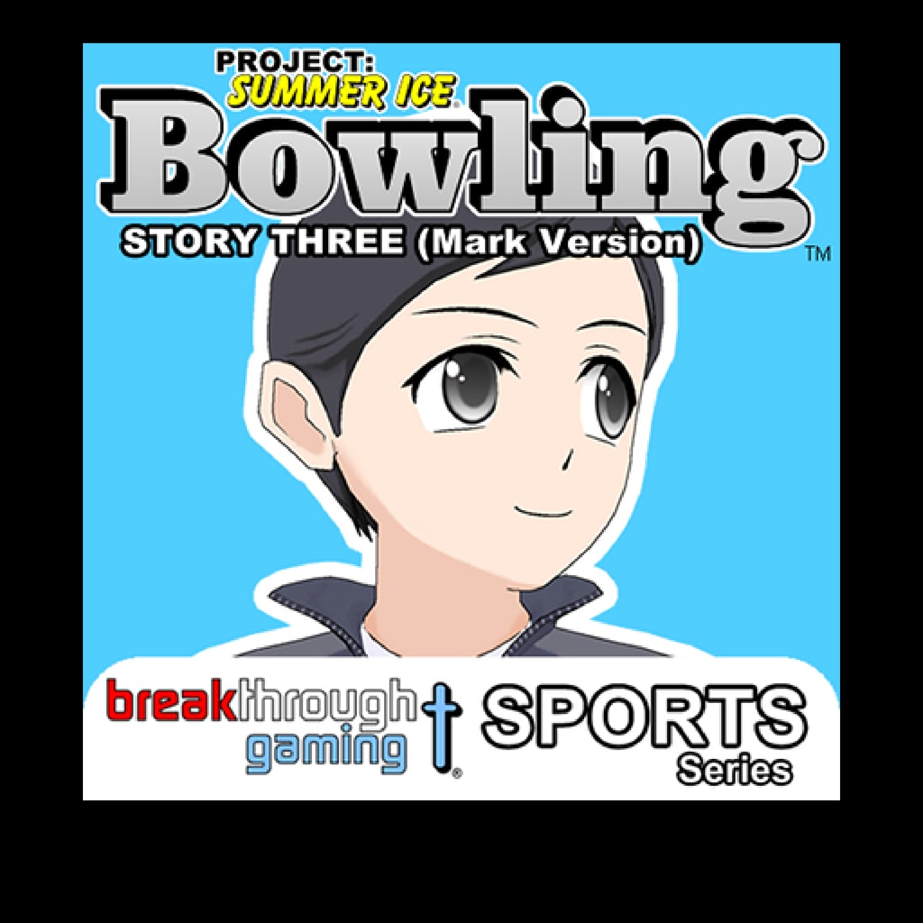 Bowling (Story Three) (Mark Version) - Project: Summer Ice