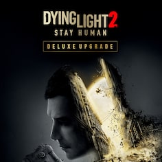 Dying Light 2 Stay Human - Deluxe Upgrade (追加內容)
