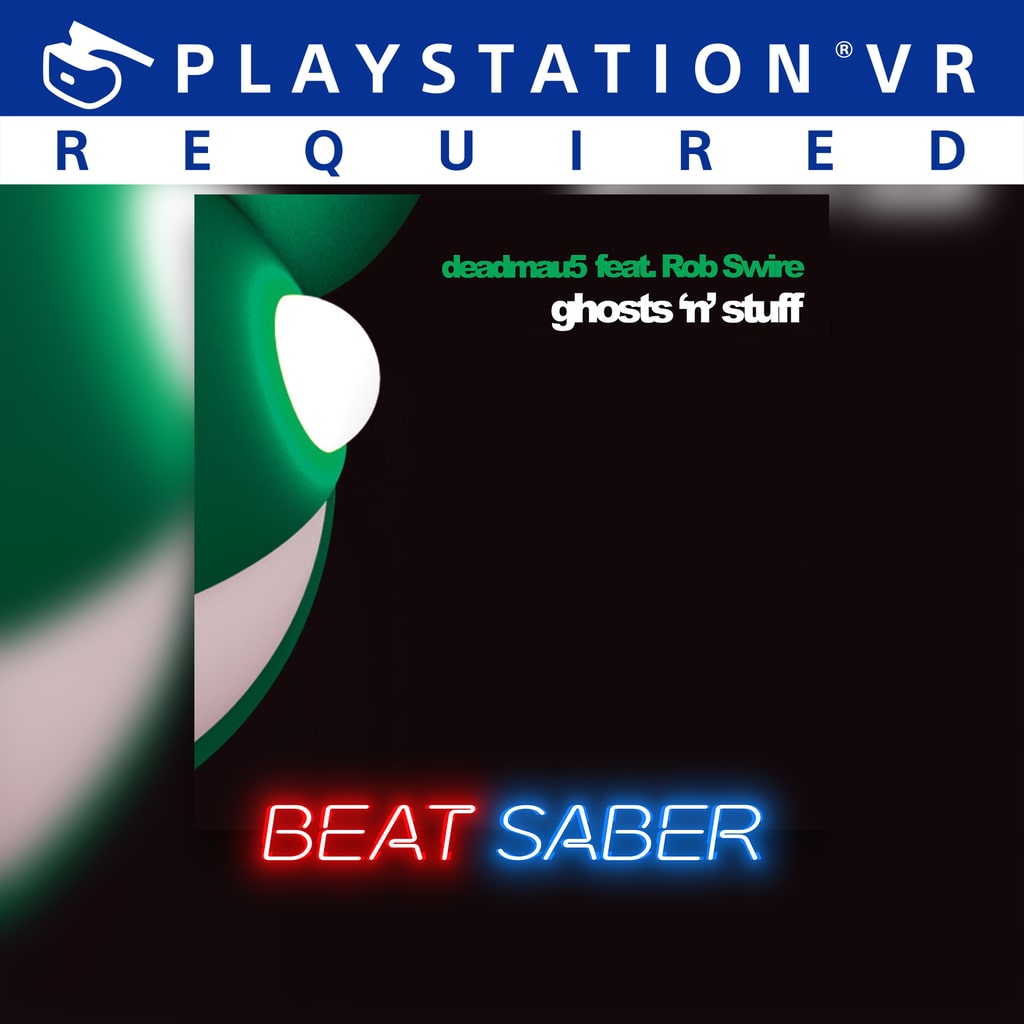 Beat Saber: deadmau5 - 'Ghosts 'n' Stuff (feat. Rob Swire)'