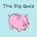 The Pig Quiz