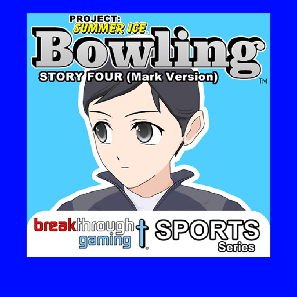 Bowling (Story Four) (Mark Version) - Project: Summer Ice