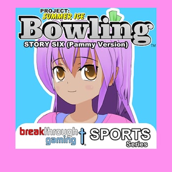 Bowling (Story Six) (Pammy Version) - Project: Summer Ice