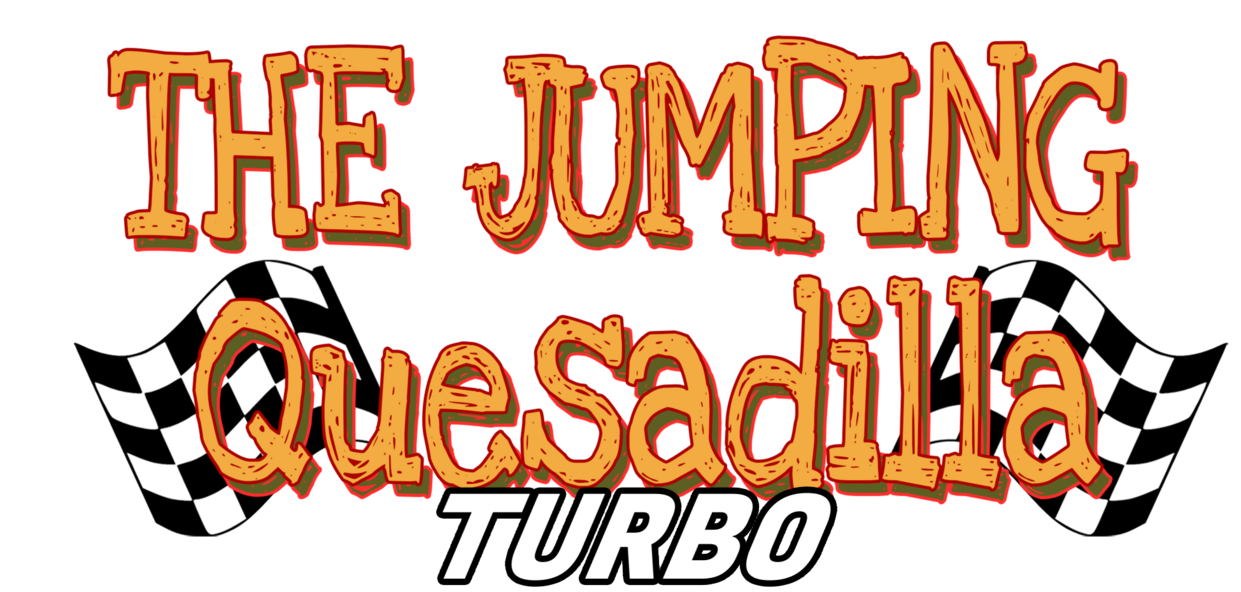 The Jumping Quesadilla: TURBO