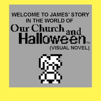 Welcome to James' story in the World of Our Church and Halloween (Visual Novel)