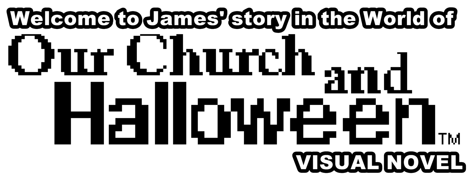 Welcome to James' story in the World of Our Church and Halloween (Visual Novel)